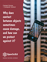 OpenSciEd Unit 8.1 + Computer Science: Why do things sometimes get damaged when they hit each other? Student Edition