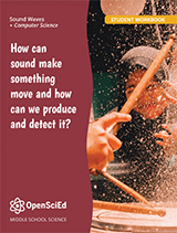 OpenSciEd Unit 8.2 + Computer Science: How can a sound make something move? Student Workbook