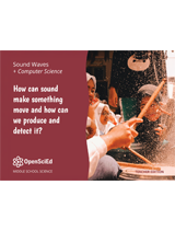 OpenSciEd Unit 8.2 + Computer Science: How can a sound make something move? Teacher Edition