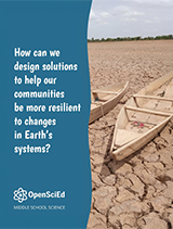 OpenSciEd Unit 7.6 + Computer Science: How do changes in Earth's system impact our communities and what can we do about it? Student Edition