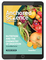 Anchored Science Unit 6.3: Nutrition and the Chemistry of Digestion Teacher 3 Year License