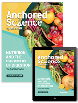 Anchored Science Unit 6.3: Nutrition and the Chemistry of Digestion Teacher Edition + 3 Year License