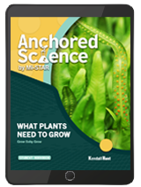 Anchored Science Unit 6.5: What Plants Need to Grow Student 1 Year License