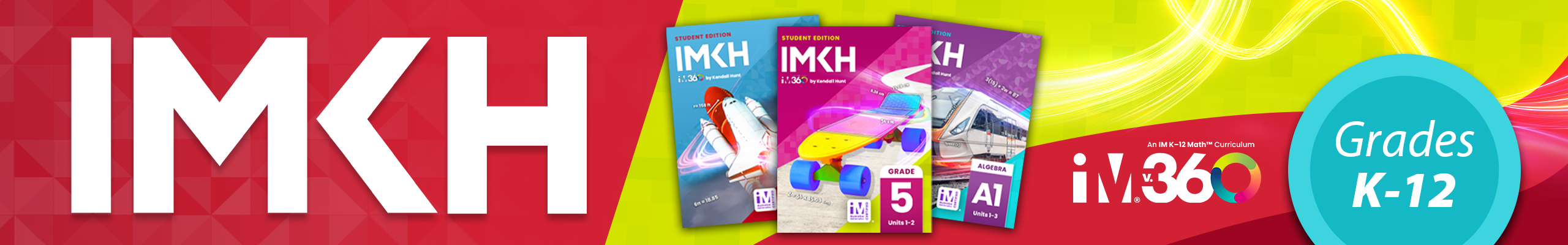 IMKH, Kendall Hunt Illustrative Mathematics IM 360 Curriculum, Grades K-12, Problem-based Math Curriculum, IM K-5 Math, IM 6-8 Math, IM 9-12 Math