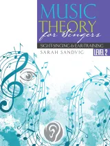 Music Theory for Singers: Sight-Singing and Ear Training, Level Two