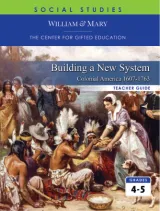 Building A New System: Colonial America 1607-1763 Teacher Guide, Gifted & Talented Social Studies, Grades 4-5