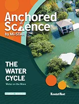 Anchored Science Unit 6.1: The Water Cycle Student Workbook, Kendall Hunt Publishing, Middle School Science Grade 6
