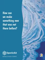 Open SciEd Unit 7.1: Chemical Reactions: How Can We Make Something New That Was Not There Before? Student Edition