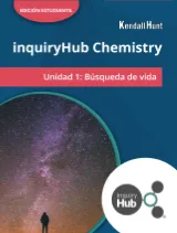 Kendall Hunt inquiryHub Chemistry: Search for Life Spanish Student Edition