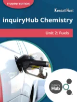 Kendall Hunt inquiryHub Chemistry: Fuels Student Edition