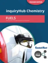 Kendall Hunt inquiryHub Chemistry: Fuels Teacher Edition