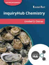 Kendall Hunt K-12 inquiryHub Chemistry: Oysters Spanish Student Edition