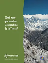 Kendall Hunt OpenSciEd Unit 6.4: How and why does Earth's surface change? Spanish Student Edition