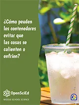 OpenSciEd Unit 6.2: How can containers keep stuff from warming up or cooling down? Spanish Student Edition