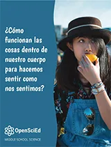 OpenSciEd Unit 7.3: How do things inside our bodies work together to make us feel the way we do? Spanish Student Edition