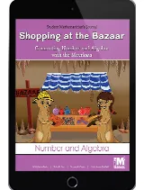 Project M2 Level 2 Unit 3: Shopping at the Bazaar: Connecting Number and Algebra with the Meerkats Student Mathematician Journal 1 Year License