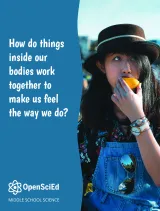 OpenSciEd Unit 7.3: How do things inside our bodies work together to make us feel the way we do? Student Edition